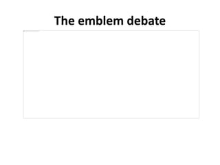 The emblem debate
 