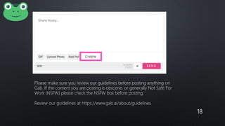 18
Please make sure you review our guidelines before posting anything on
Gab. If the content you are posting is obscene, or generally Not Safe For
Work (NSFW) please check the NSFW box before posting.
Review our guidelines at https://www.gab.ai/about/guidelines
 