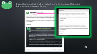 If a post has been edited, it will say “edited” next to the timestamp. Click on this
link to see the edit history of the post.
22
 