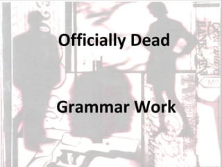 Officially   Dead   Grammar   Work 