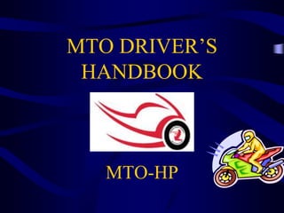 MTO DRIVER’S
HANDBOOK
MTO-HP
 