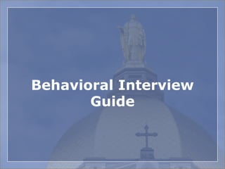 Behavioral Interview
Guide
 