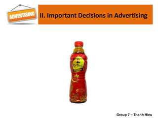 Group 7 – Thanh Hieu
II. Important Decisions in Advertising
 