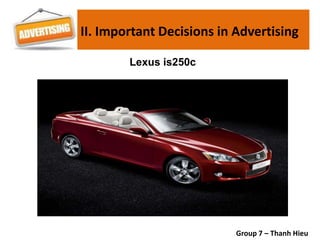 Lexus is250c
Group 7 – Thanh Hieu
II. Important Decisions in Advertising
 