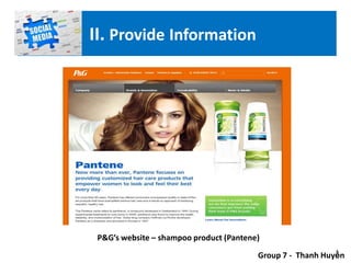 P&G’s website – shampoo product (Pantene)
Group 7 - Thanh Huyền
II. Provide Information
 