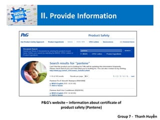 P&G’s website – information about certificate of
product safety (Pantene)
Group 7 - Thanh Huyền
II. Provide Information
 