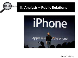 Group 7 - Ka Ly
II. Analysis – Public Relations
 