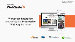 Wordpress Enterprise
Progressive
Web App
 