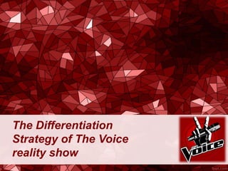 The Differentiation Strategy of The Voice reality show  