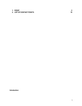 1
1. ESSAY 2
2. LIST OF CONTACT POINTS 10
Introduction:
 
