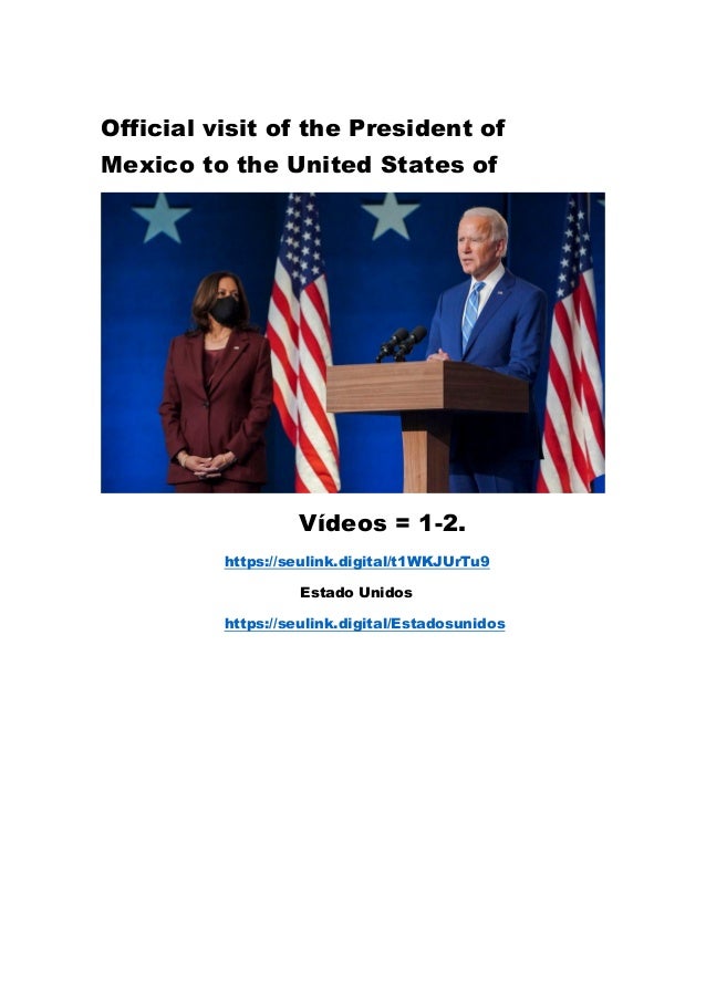 Official visit of the President of
Mexico to the United States of
Vídeos = 1-2.
https://seulink.digital/t1WKJUrTu9
Estado Unidos
https://seulink.digital/Estadosunidos
 