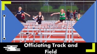 Officiating Track and
Field
 