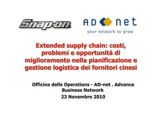 Officina delle Operations - AD-net . Advance
Business Network
23 Novembre 2010
 