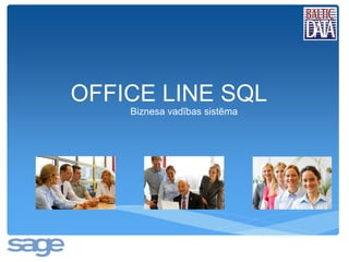 OFFICE LINE SQL
Biznesa vadības sistēma

 