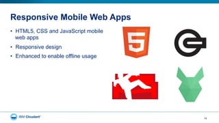 Responsive Mobile Web Apps
•  HTML5, CSS and JavaScript mobile
web apps
•  Responsive design
•  Enhanced to enable offline usage
19
 