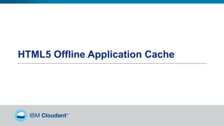 HTML5 Offline Application Cache
 