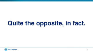 7
Quite the opposite, in fact.!
 