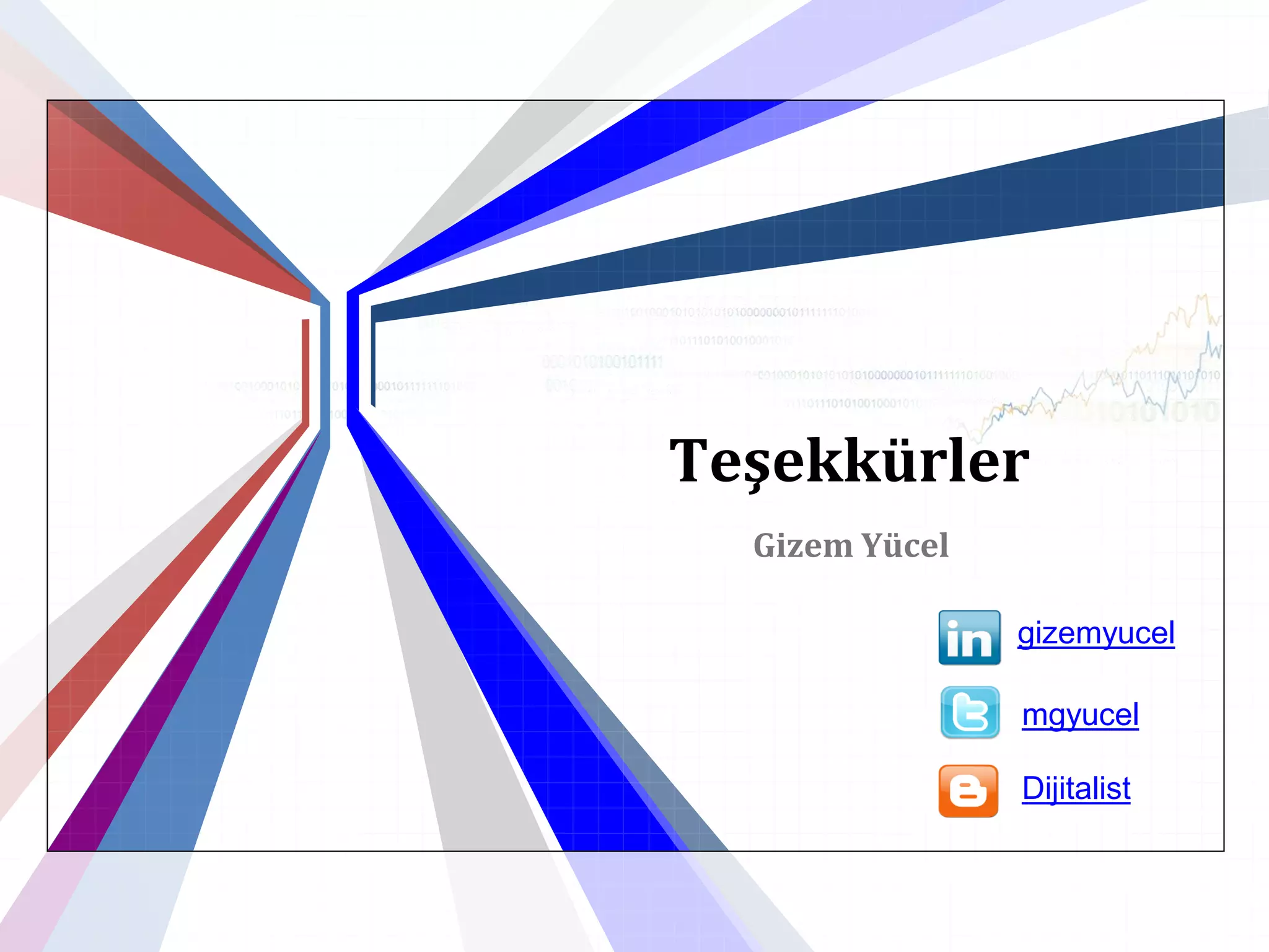 Teşekkürler
  Gizem Yücel

                gizemyucel

                mgyucel

                Dijitalist
 