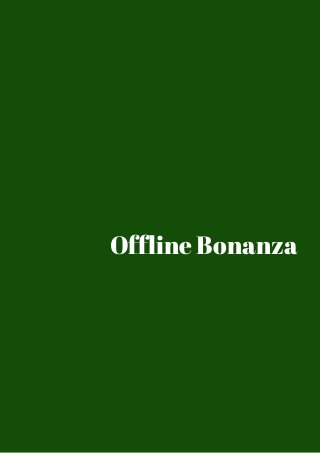 Offline Bonanza 
 