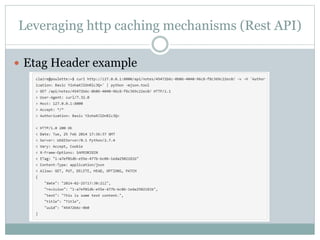 Leveraging http caching mechanisms (Rest API) 
 Etag Header example 
 