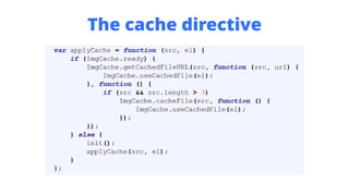 The cache directive
 