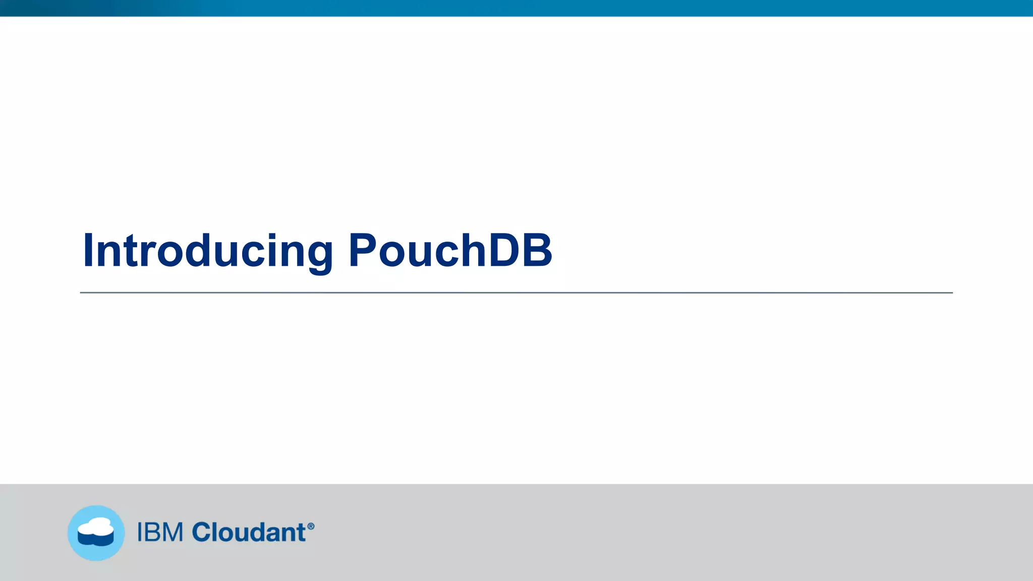 Introducing PouchDB
 