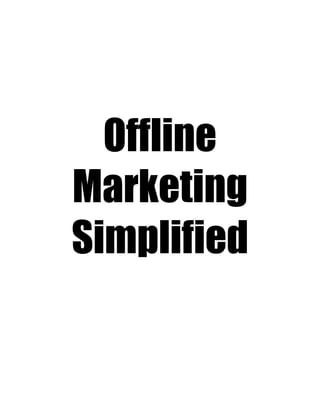 Offline
Marketing
Simplified
 