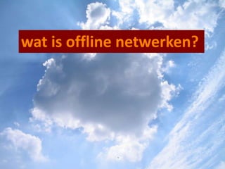 wat is offline netwerken? 