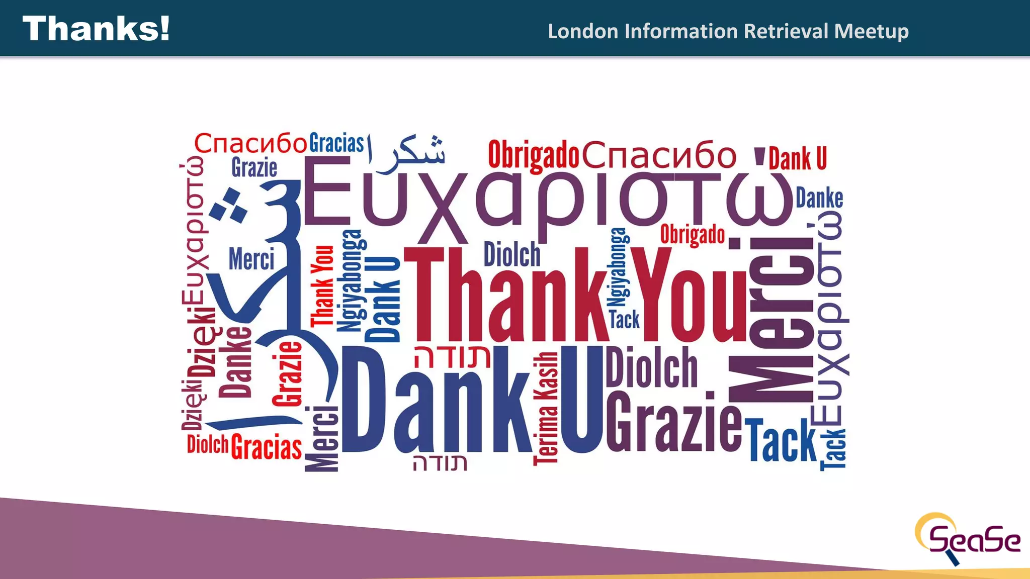 London Information Retrieval MeetupThanks!
 