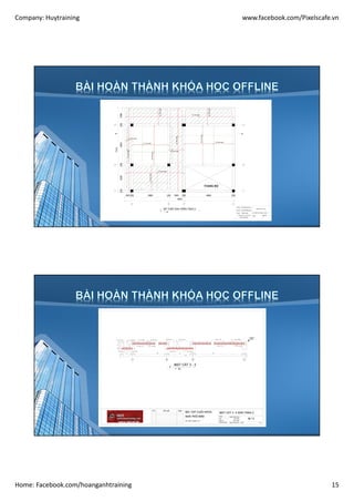 Company: Huytraining www.facebook.com/Pixelscafe.vn
Home: Facebook.com/hoanganhtraining 15
 
