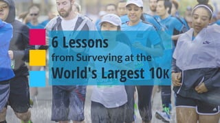 6 Lessons from Surveying at the World's Largest 10K