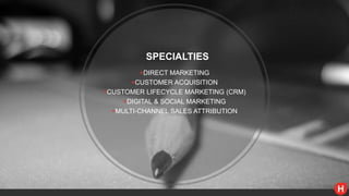 3
+DIRECT MARKETING
+CUSTOMER ACQUISITION
+CUSTOMER LIFECYCLE MARKETING (CRM)
+DIGITAL & SOCIAL MARKETING
+MULTI-CHANNEL S...