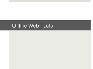 Ofﬂine Web Tools!
 