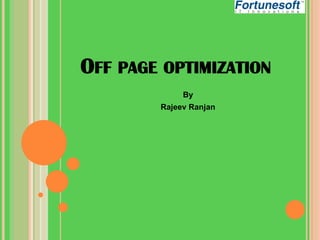 OFF PAGE OPTIMIZATION
By
Rajeev Ranjan

 