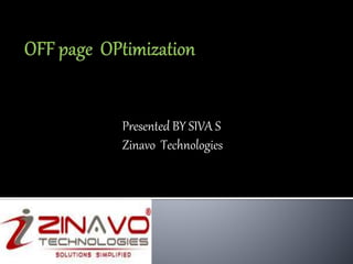 Presented BY SIVA S
Zinavo Technologies
 
