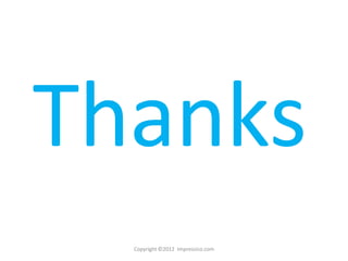 Thanks
  Copyright ©2012 Impressico.com
 