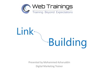 Link
Presented by Mohammed Azharuddin
Digital Marketing Trainer
Building
 