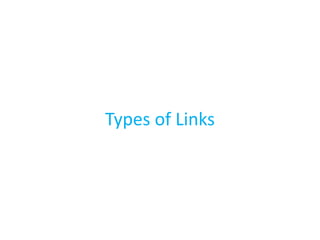 Types of Links
 