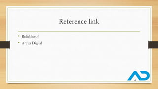 Reference link
• Reliablesoft
• Areva Digital
 