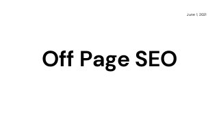 Off Page SEO
June 1, 2021
 