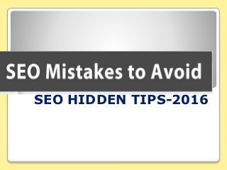 SEO HIDDEN TIPS-2016
 