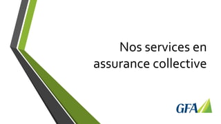 Nos services en
assurance collective
 