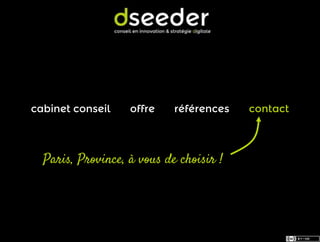 cabinet conseil    offre    références   contact



  Paris, Province, à vous de choisir !
 