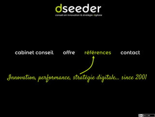 cabinet conseil    offre    références    contact



Innovation, performance, stratégie digitale… since 2001
 