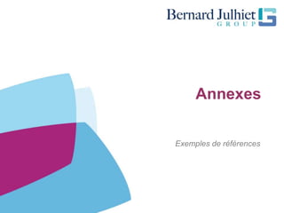 Annexes

Exemples de références
 