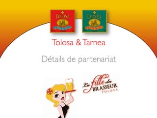 Tolosa & Tarnea
              
Détails de partenariat
                  
          	




                            1	
  
 