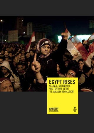 egypt rises
KIllIngs, DEtEntIons
anD torturE In thE
‘25 January rEvolutIon’
 