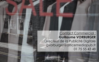 Contact Commercial :
Guillaume VORBURGER
Directeur de la Publicité Digitale
gvorburger@alticemediapub.fr
01 75 55 43 48
 