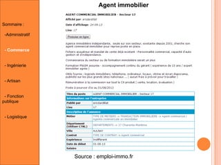 Agent immobilier
Sommaire :
-Administratif

- Commerce

- Ingénierie

- Artisan

- Fonction
publique

- Logistique

Source : emploi-immo.fr

 