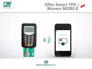 Offre Smart TPE /
Monem MOBILE

 